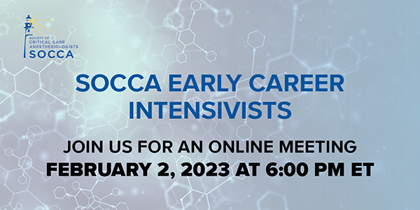 SOCCA Early Career Intensivists February 2 Event